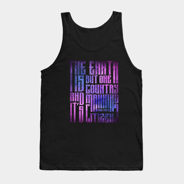 The earth is but one country and mankind its citizens Tank Top by irfankokabi